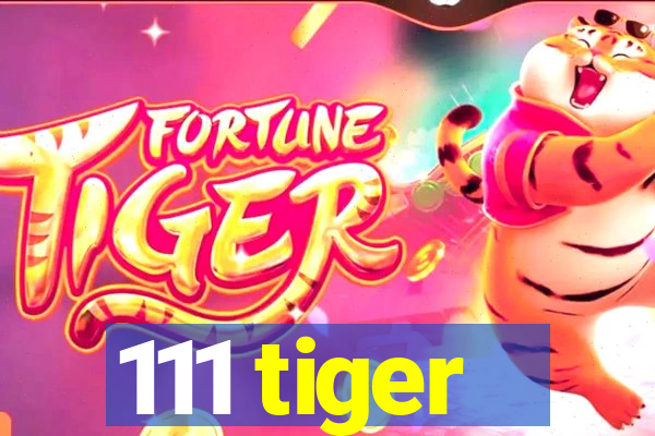 111 tiger